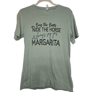 Buy The Boots Ride The Horse Always Say Yes To Margarita Green Graphic Tee Bella